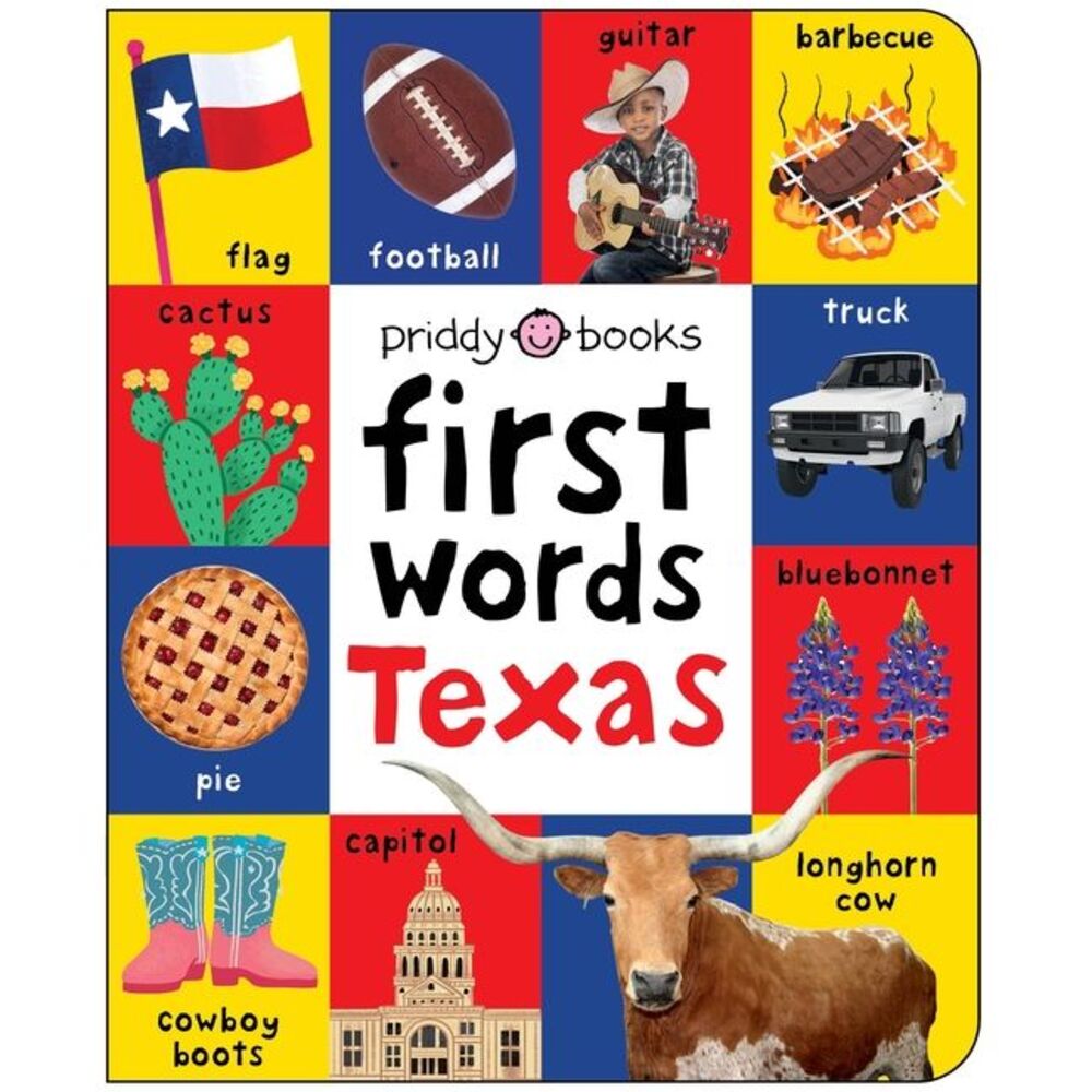 First Words Texas: A Board Book with Pictures and Words All about Texas -- Pridd